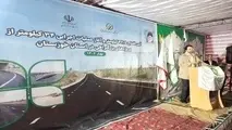 احداث ۳۰۰ کیلومتر مسیر بزرگراهی در خوزستان تا پایان دولت