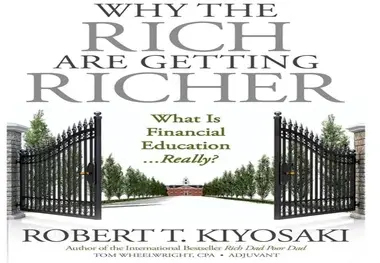 خلاصه کتاب چرا ثروتمندان ثروتمندتر می‌ شوند، اثر کیوساکی 