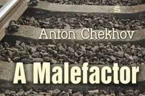 خلاصه کتاب «یک مجرم، یا متهم»، (A Malefactor)، اثر آنتوان چخوف