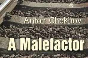 خلاصه کتاب «یک مجرم، یا متهم»، (A Malefactor)، اثر آنتوان چخوف